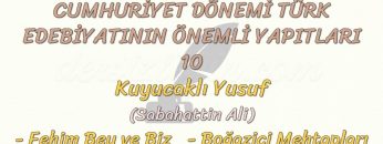 CUMHURİYET DÖNEMİ TÜRK EDEBİYATININ ÖNEMLİ YAPITLARI – 10