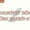 CUMHURİYET DÖNEMİ TÜRK EDEBİYATI