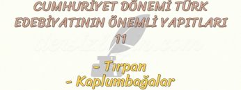 CUMHURİYET DÖNEMİ TÜRK EDEBİYATININ ÖNEMLİ YAPITLARI – 11