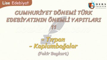 CUMHURİYET DÖNEMİ TÜRK EDEBİYATININ ÖNEMLİ YAPITLARI – 11