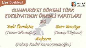 CUMHURİYET DÖNEMİ TÜRK EDEBİYATININ ÖNEMLİ YAPITLARI – 20