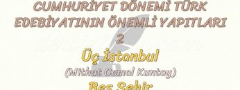 CUMHURİYET DÖNEMİ TÜRK EDEBİYATININ ÖNEMLİ YAPITLARI – 2