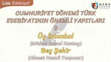 CUMHURİYET DÖNEMİ TÜRK EDEBİYATININ ÖNEMLİ YAPITLARI – 2