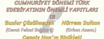 CUMHURİYET DÖNEMİ TÜRK EDEBİYATININ ÖNEMLİ YAPITLARI – 18