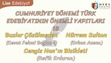 CUMHURİYET DÖNEMİ TÜRK EDEBİYATININ ÖNEMLİ YAPITLARI – 18