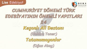 CUMHURİYET DÖNEMİ TÜRK EDEBİYATININ ÖNEMLİ YAPITLARI – 24