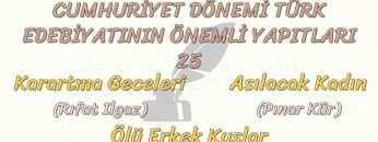 CUMHURİYET DÖNEMİ TÜRK EDEBİYATININ ÖNEMLİ YAPITLARI – 25