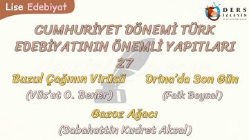 CUMHURİYET DÖNEMİ TÜRK EDEBİYATININ ÖNEMLİ YAPITLARI – 27