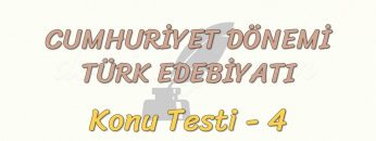 CUMHURİYET DÖNEMİ TÜRK EDEBİYATI / KONU TESTİ – 3