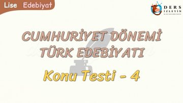 CUMHURİYET DÖNEMİ TÜRK EDEBİYATI / KONU TESTİ – 4