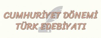 CUMHURİYET DÖNEMİ TÜRK EDEBİYATI