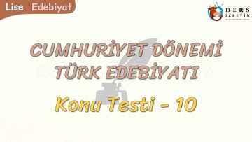 CUMHURİYET DÖNEMİ TÜRK EDEBİYATI / KONU TESTİ – 10