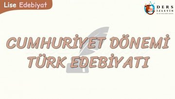 CUMHURİYET DÖNEMİ TÜRK EDEBİYATI