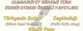 CUMHURİYET DÖNEMİ TÜRK EDEBİYATININ ÖNEMLİ YAPITLARI – 4