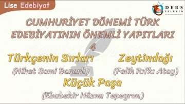CUMHURİYET DÖNEMİ TÜRK EDEBİYATININ ÖNEMLİ YAPITLARI – 4