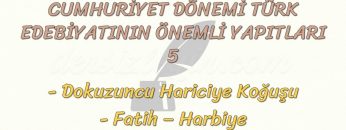 CUMHURİYET DÖNEMİ TÜRK EDEBİYATININ ÖNEMLİ YAPITLARI – 5