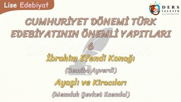 CUMHURİYET DÖNEMİ TÜRK EDEBİYATININ ÖNEMLİ YAPITLARI – 6