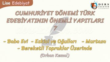 CUMHURİYET DÖNEMİ TÜRK EDEBİYATININ ÖNEMLİ YAPITLARI – 7