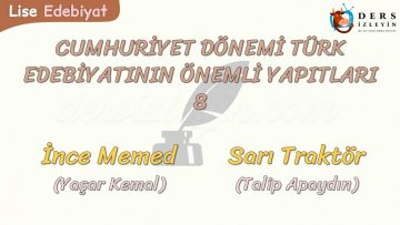 CUMHURİYET DÖNEMİ TÜRK EDEBİYATININ ÖNEMLİ YAPITLARI – 8