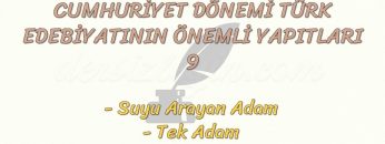 CUMHURİYET DÖNEMİ TÜRK EDEBİYATININ ÖNEMLİ YAPITLARI – 9
