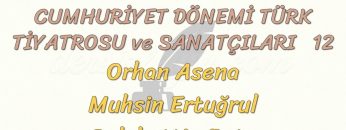 CUMHURİYET DÖNEMİ TÜRK TİYATROSU VE SANATÇILARI – 12