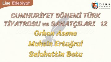 CUMHURİYET DÖNEMİ TÜRK TİYATROSU VE SANATÇILARI – 12