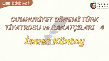 CUMHURİYET DÖNEMİ TÜRK TİYATROSU VE SANATÇILARI – 4