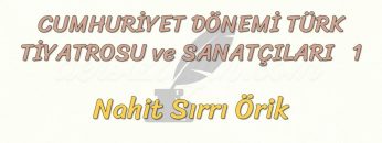 CUMHURİYET DÖNEMİ TÜRK TİYATROSU VE SANATÇILARI – 1