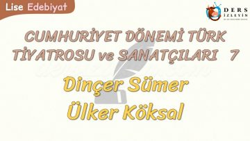 CUMHURİYET DÖNEMİ TÜRK TİYATROSU VE SANATÇILARI – 7