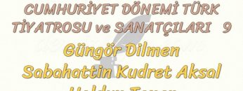 CUMHURİYET DÖNEMİ TÜRK TİYATROSU VE SANATÇILARI – 9