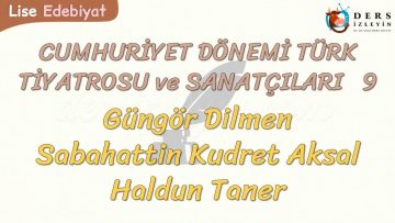 CUMHURİYET DÖNEMİ TÜRK TİYATROSU VE SANATÇILARI – 9