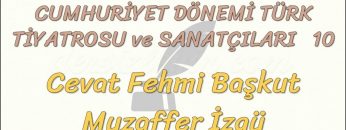 CUMHURİYET DÖNEMİ TÜRK TİYATROSU VE SANATÇILARI – 10