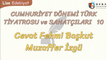 CUMHURİYET DÖNEMİ TÜRK TİYATROSU VE SANATÇILARI – 10