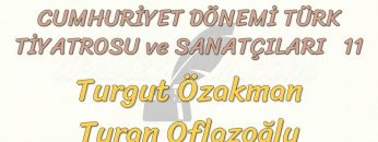 CUMHURİYET DÖNEMİ TÜRK TİYATROSU VE SANATÇILARI – 11