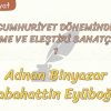 CUMHURİYET DÖNEMİNDE DENEME VE ELEŞTİRİ SANATÇILARI – 1