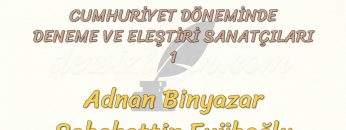 CUMHURİYET DÖNEMİNDE DENEME VE ELEŞTİRİ SANATÇILARI – 1
