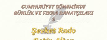 CUMHURİYET DÖNEMİNDE GÜNLÜK VE FIKRA SANATÇILARI – 3