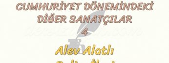 CUMHURİYET DÖNEMİNDEKİ DİĞER SANATÇILAR – 4