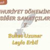 CUMHURİYET DÖNEMİNDEKİ DİĞER SANATÇILAR – 7