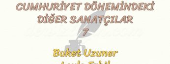 CUMHURİYET DÖNEMİNDEKİ DİĞER SANATÇILAR – 7