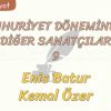 CUMHURİYET DÖNEMİNDEKİ DİĞER SANATÇILAR – 9