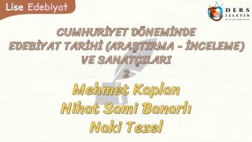 CUMHURİYET DÖNEMİNDEKİ EDEBİYAT TARİHİ VE SANATÇILARI – 2