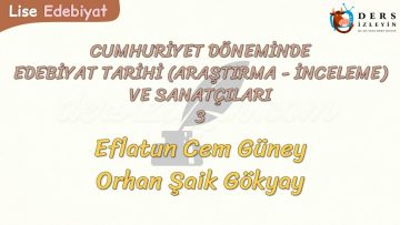 CUMHURİYET DÖNEMİNDEKİ EDEBİYAT TARİHİ VE SANATÇILARI – 3