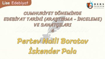 CUMHURİYET DÖNEMİNDEKİ EDEBİYAT TARİHİ VE SANATÇILARI – 4