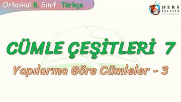 CÜMLE ÇEŞİTLERİ – 7 / YAPILARINA GÖRE CÜMLELER – 3