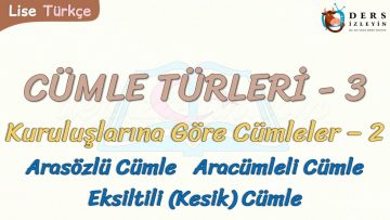 CÜMLE TÜRLERİ – 3 / KURULUŞLARINA GÖRE CÜMLELER – 2