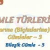 CÜMLE TÜRLERİ – 6 / YAPILARINA GÖRE CÜMLELER – 3