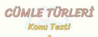 CÜMLE TÜRLERİ – KONU TESTİ – 1