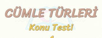 CÜMLE TÜRLERİ / KONU TESTİ – 4