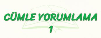 CÜMLE YORUMLAMA – 1